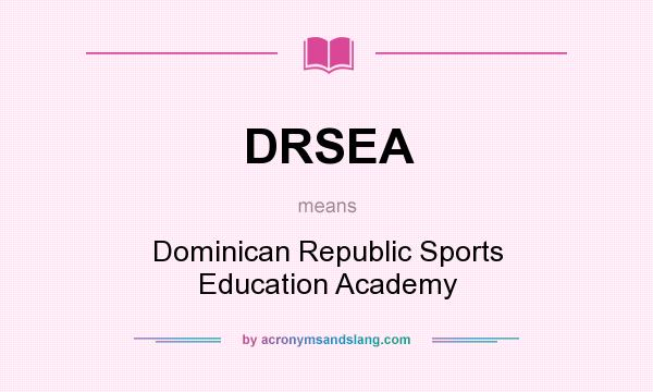What does DRSEA mean? It stands for Dominican Republic Sports Education Academy