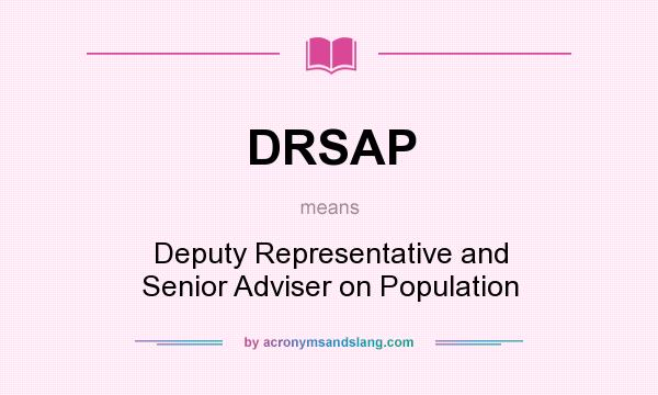 What does DRSAP mean? It stands for Deputy Representative and Senior Adviser on Population
