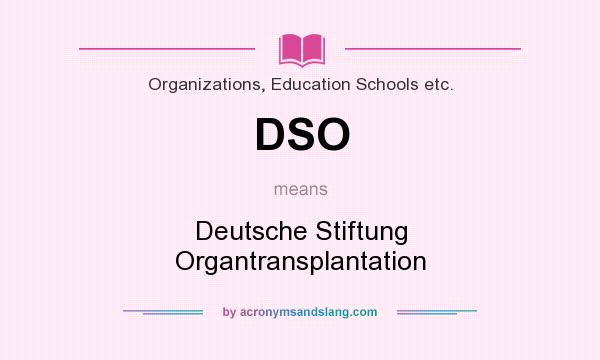 What does DSO mean? It stands for Deutsche Stiftung Organtransplantation