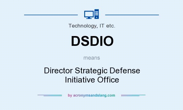 What does DSDIO mean? It stands for Director Strategic Defense Initiative Office