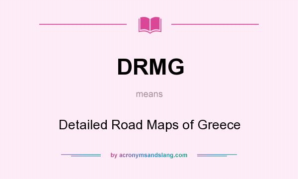 What does DRMG mean? It stands for Detailed Road Maps of Greece