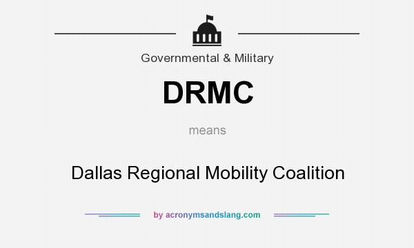 What does DRMC mean? It stands for Dallas Regional Mobility Coalition