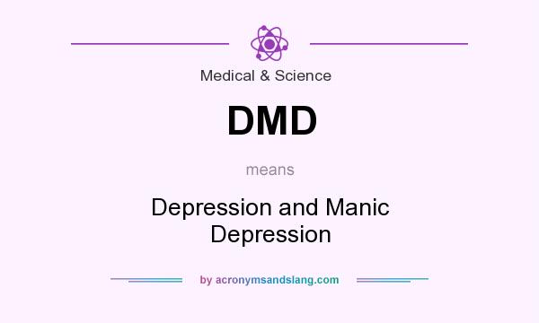 What does DMD mean? It stands for Depression and Manic Depression