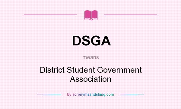 What does DSGA mean? It stands for District Student Government Association