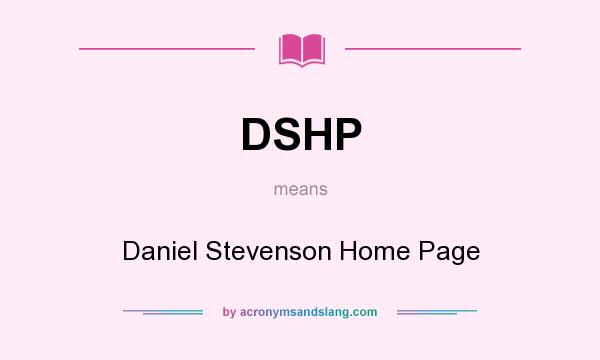 What does DSHP mean? It stands for Daniel Stevenson Home Page
