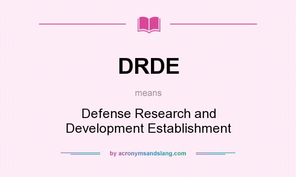 What does DRDE mean? It stands for Defense Research and Development Establishment