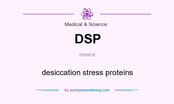 What does DSP mean? It stands for desiccation stress proteins