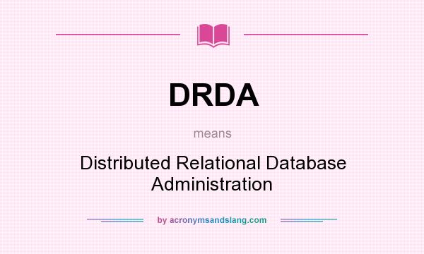 What does DRDA mean? It stands for Distributed Relational Database Administration