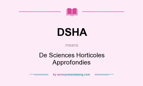 What does DSHA mean? It stands for De Sciences Horticoles Approfondies