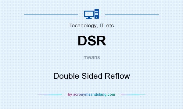 What does DSR mean? It stands for Double Sided Reflow