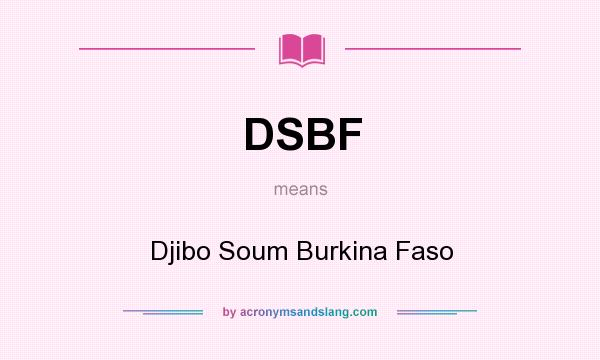 What does DSBF mean? It stands for Djibo Soum Burkina Faso