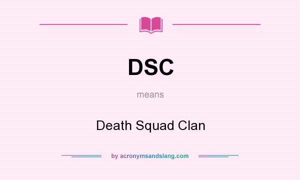 What does DSC mean? It stands for Death Squad Clan