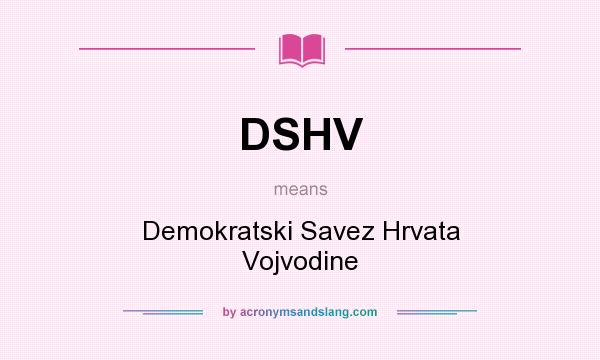 What does DSHV mean? It stands for Demokratski Savez Hrvata Vojvodine