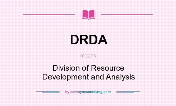 What does DRDA mean? It stands for Division of Resource Development and Analysis