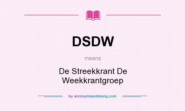 What does DSDW mean? It stands for De Streekkrant De Weekkrantgroep