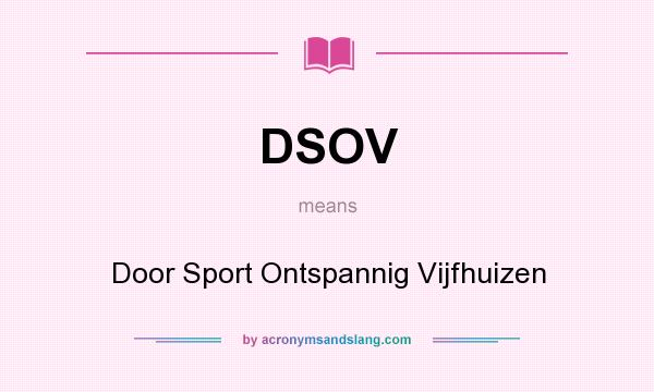 What does DSOV mean? It stands for Door Sport Ontspannig Vijfhuizen
