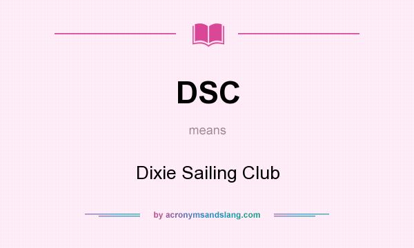 What does DSC mean? It stands for Dixie Sailing Club