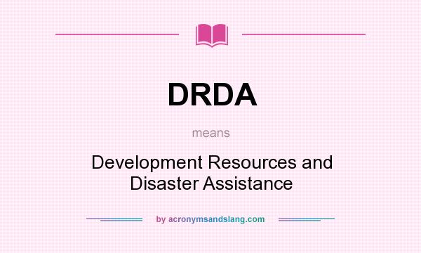 What does DRDA mean? It stands for Development Resources and Disaster Assistance