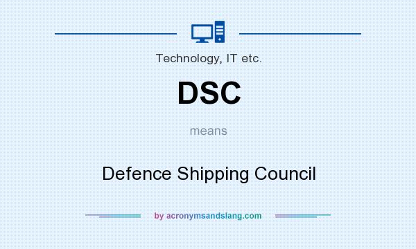 What does DSC mean? It stands for Defence Shipping Council