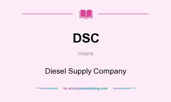 What does DSC mean? It stands for Diesel Supply Company