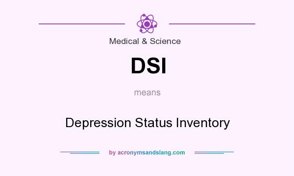What does DSI mean? It stands for Depression Status Inventory