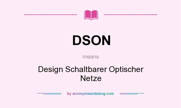 What does DSON mean? It stands for Design Schaltbarer Optischer Netze