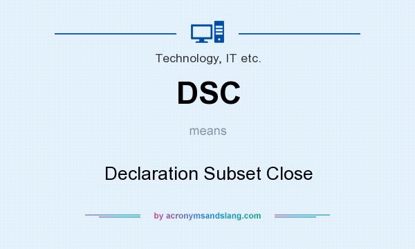 What does DSC mean? It stands for Declaration Subset Close