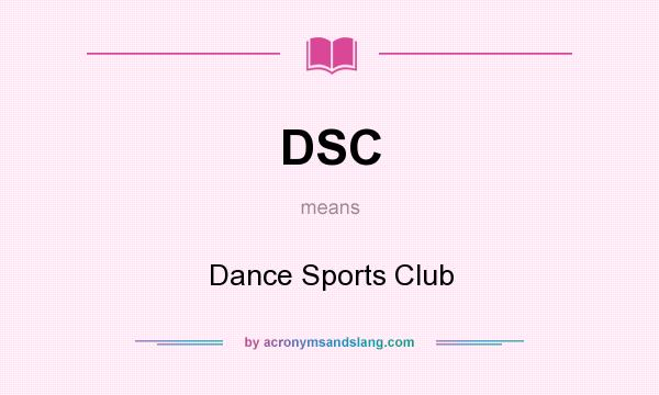 What does DSC mean? It stands for Dance Sports Club