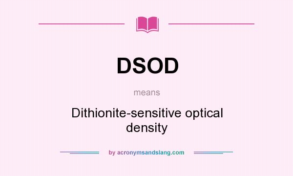 What does DSOD mean? It stands for Dithionite-sensitive optical density