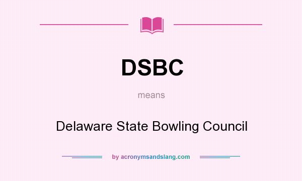 What does DSBC mean? It stands for Delaware State Bowling Council
