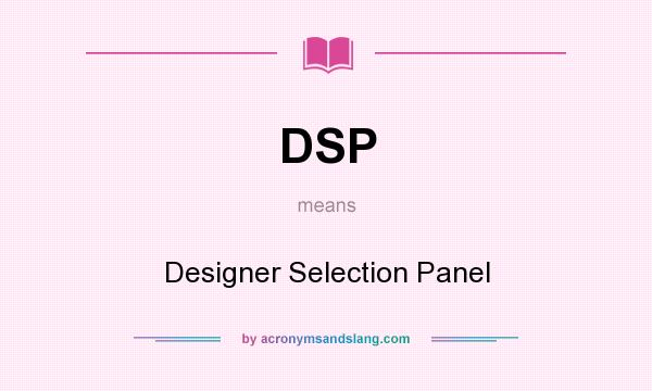 What does DSP mean? It stands for Designer Selection Panel