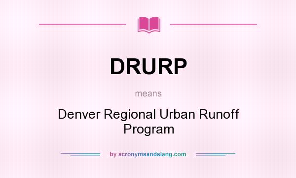 What does DRURP mean? It stands for Denver Regional Urban Runoff Program