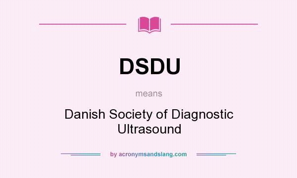 What does DSDU mean? It stands for Danish Society of Diagnostic Ultrasound