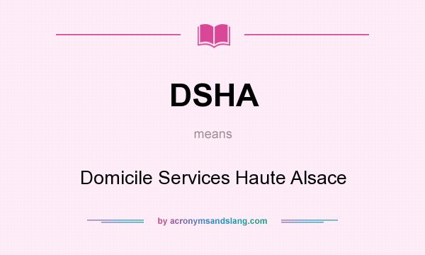 What does DSHA mean? It stands for Domicile Services Haute Alsace