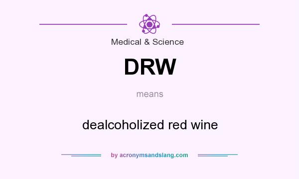 What does DRW mean? It stands for dealcoholized red wine