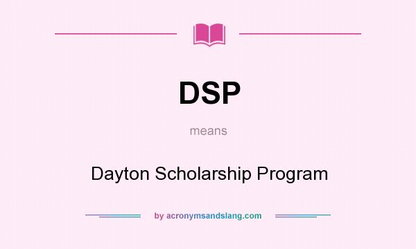 What does DSP mean? It stands for Dayton Scholarship Program