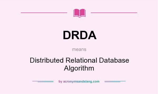 What does DRDA mean? It stands for Distributed Relational Database Algorithm
