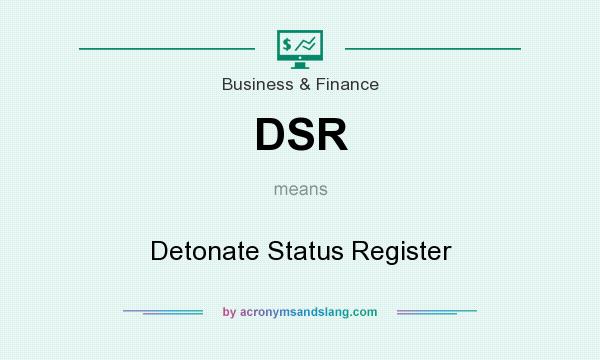 What does DSR mean? It stands for Detonate Status Register