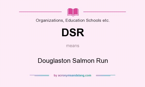 What does DSR mean? It stands for Douglaston Salmon Run