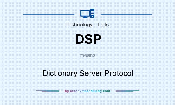 What does DSP mean? It stands for Dictionary Server Protocol
