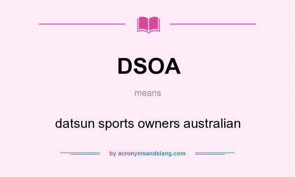 What does DSOA mean? It stands for datsun sports owners australian