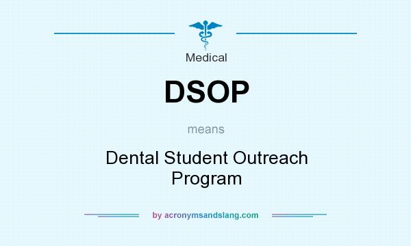 What does DSOP mean? It stands for Dental Student Outreach Program