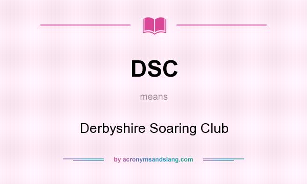 What does DSC mean? It stands for Derbyshire Soaring Club