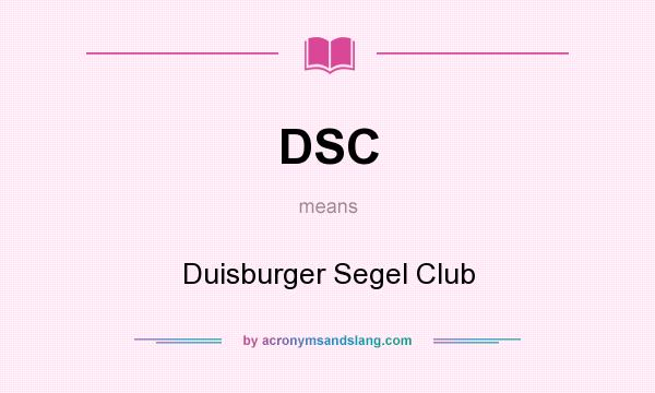 What does DSC mean? It stands for Duisburger Segel Club