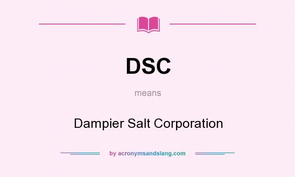 What does DSC mean? It stands for Dampier Salt Corporation
