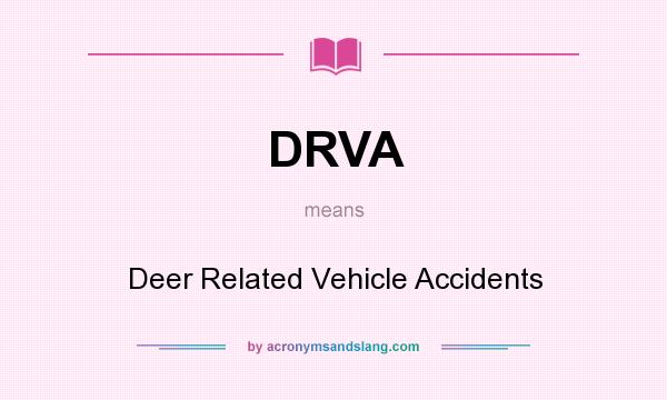What does DRVA mean? It stands for Deer Related Vehicle Accidents