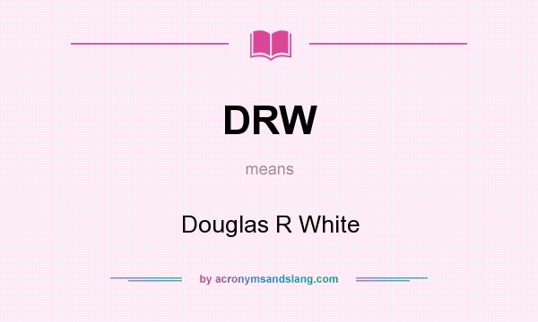 What does DRW mean? It stands for Douglas R White
