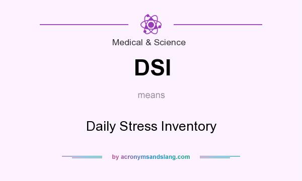 What does DSI mean? It stands for Daily Stress Inventory