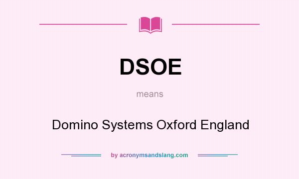 What does DSOE mean? It stands for Domino Systems Oxford England