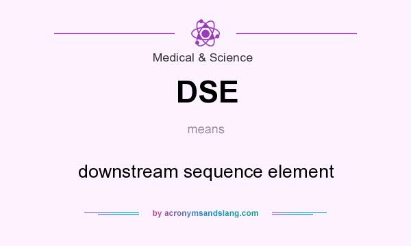What does DSE mean? It stands for downstream sequence element